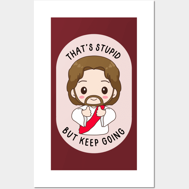 That's stupid but keep going - cute baby Jesus cheering you on Wall Art by medimidoodles